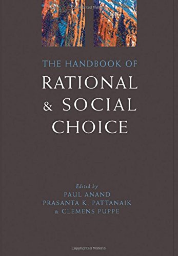 The Handbook of Rational and Social Choice: An Overview of New Foundations and Applications (Oxford Handbooks)
