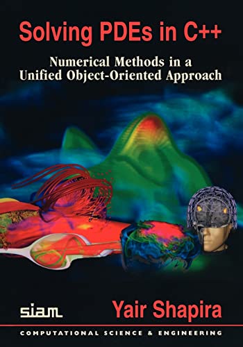 Solving PDEs in C++: Numerical Methods in a Unified Object-Oriented Approach (Computational Science and Engineering) view 2