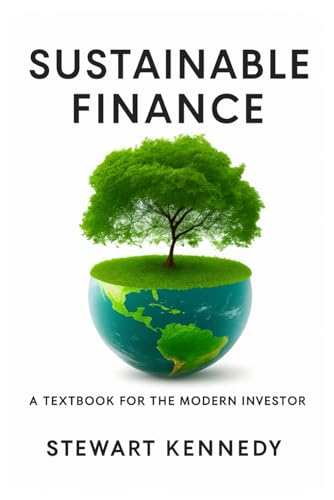 Sustainable Finance: A Textbook for the Modern Investor (The Investing