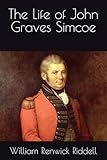 The Life of John Graves Simcoe