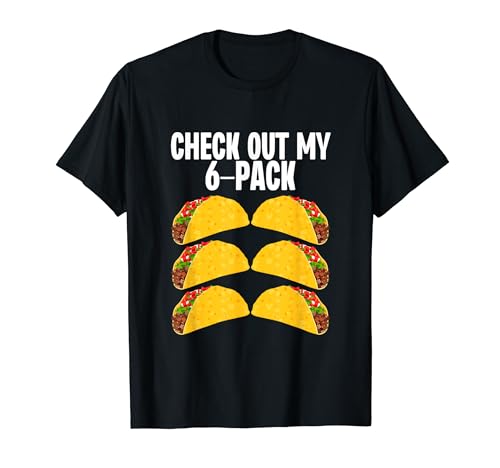 Check Out My 6-Pack Funny Taco Mexican Food Gym Fitness T-Shirt