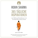 365 tägliche Inspirationen: Vom Millionen-Bestseller-Autor von The Monk who sold his Ferrari