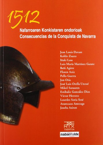 Portada de 1512 Nafarroaren konkistaren ondorioak. Consecuencias de la conquista de Navarra: III. Congreso de Historiadores de Navarra. Pamplona, 2012: 37