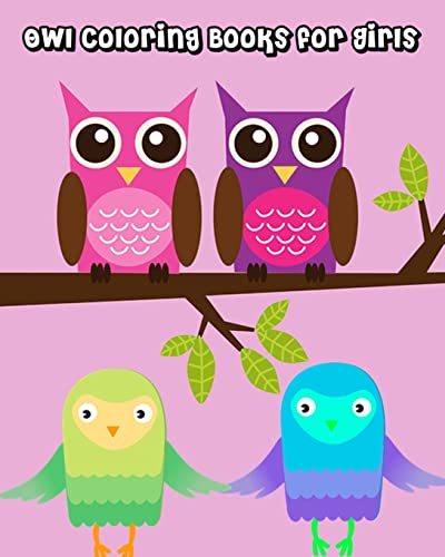 Owl Coloring Books for Girls: Cute Owl Coloring Books, Beautiful Owls for Relaxation, Fun, and Stress Relief (Perfect for Owl Lovers)