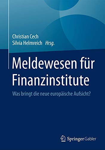 Meldewesen für Finanzinstitute: Was bringt die neue europäische Aufsicht? Meldewesen für Finanzinstitute: Was bringt die neue europäische Aufsicht?