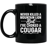 Cougar Joke Mug – Funny Adult Humor Coffee Cup for Men with Bold Statement – Gag Gift for Boyfriend, Husband, Friends – Naughty Rude Quote Printed on Both Sides