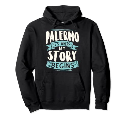 Palermo It's Where My Story Begins Viaje Cool Home Town Sudadera con Capucha