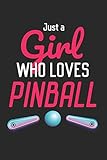  Just a Girl Who Loves Pinball: Cute Pinball Machine Gift Design for Woman or Girl Pinball Player (6 x 9\