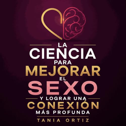 『La ciencia para mejorar el sexo y lograr una conexi&oacute;n m&aacute;s profunda』のカバーアート