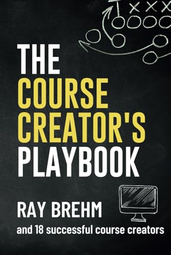 The Course Creator's Playbook: How Course Creat... 1951291344 Book Cover