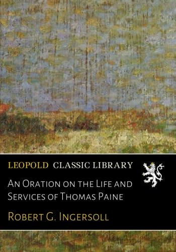 An Oration on the Life and Services of Thomas Paine