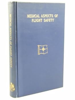 Hardcover Medical Aspects of Flight Safety (The Unexplained Aircraft Accident) Book