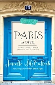 Paris in Style: A guide to the city's fashion, design and style destinations