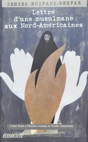 Lettre d'une musulmane aux Nord-américaines: Letter from a Muslim woman to North Americans (French Edition)