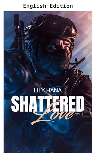 Shattered Love (Raid Book 3) (English Edition)