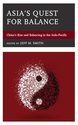 Asia's Quest for Balance: China's Rise and Balancing in the Indo-Pacific (American Foreign Policy Council)