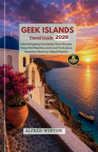 Greek Islands Travel Guide 2026: Island Hopping Itineraries, Ferry Routes, Unspoiled Beaches, and Local Food plus a Seasonal Island-by-Island Planner