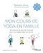 Mon cours de yoga en famille: 80 postures et activités ludiques pour me relaxer avant de dormir (EYROLLES)
