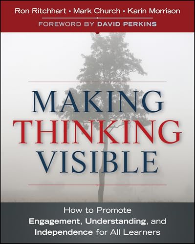 Making Thinking Visible: How to Promote Engagement, Understanding, and Independence