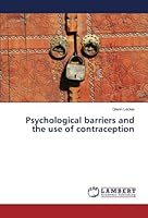 Psychological barriers and the use of contraception 6206153665 Book Cover