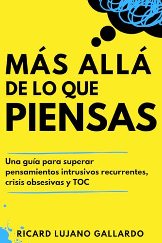 Más allá de lo que piensas: Una guía para superar pensamientos in...