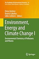 Environment, Energy and Climate Change I: Environmental Chemistry of Pollutants and Wastes 3319384457 Book Cover