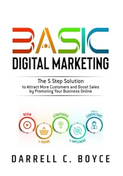 Paperback BASIC Digital Marketing: The 5 Step Solution to Attract More Customers and Boost Sales by Promoting Your Business Online Book