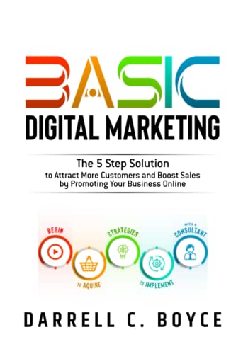 BASIC Digital Marketing: The 5 Step Solution to Attract More Customers and Boost Sales by Promoting Your Business Online