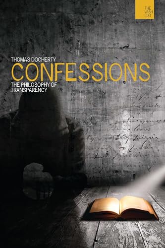 Confessions: The Philosophy of Transparency (The WISH List)