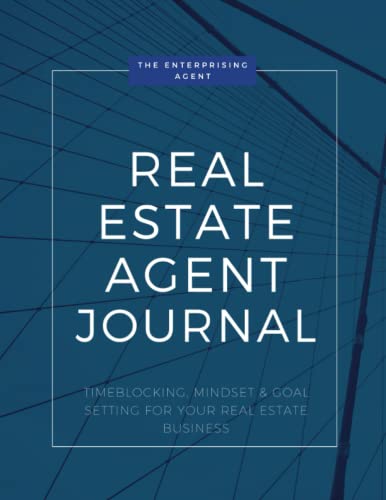 Real Estate Planner & Journal: Time Blocking, Mindset and Goal Setting for Your Real Estate Business