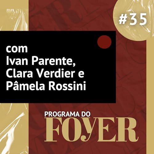 Com Ivan Parente, Clara Verdier e P&acirc;mela Rossini - Programa do Foyer