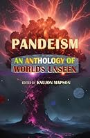 Pandeism: An Anthology of Worlds Unseen B0DF5XK8JG Book Cover