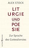  Liturgie und Poesie: Zur Sprache des Gottesdienstes