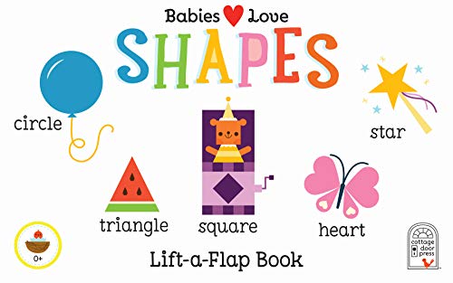 Babies Love Shapes - A First Lift-a-Flap Board Book for Babies and Toddlers Learning about Shapes & Sizes, Ages 1-4