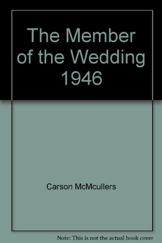 The Member of the Wedding 1946 B00C4YDN2M Book Cover