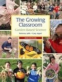 Growing Classroom : Garden-Based Science