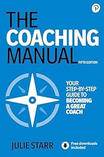 The Coaching Manual: The Definitive Guide to the Process, Principles, and Skills of Personal Coaching