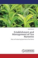 Establishment and Management of Tea Nurseries: Way to Producing Qualitative Tea Plants 3659803758 Book Cover