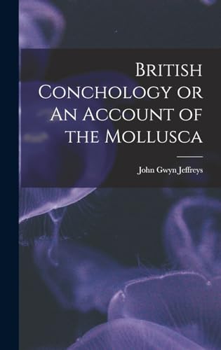 British Conchology or An Account of the Mollusca