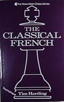 The Classical French: Macmillan Chess Library 0020288662 Book Cover