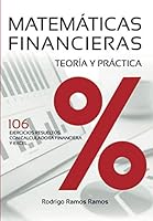 MATEMÁTICAS FINANCIERAS - TEORÍA Y PRÁCTICA: 106 EJERCICIOS RESUELTOS CON CALCULADORA FINANCIERA Y EXCEL (Spanish Edition) 1089702310 Book Cover