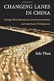  Changing Lanes In China: Foreign Direct Investment, Local Governments, and Auto Sector Development: 0