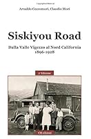 Siskiyou Road: Dalla Valle Vigezzo al Nord California 1896-1928 (Memorie) 1502776537 Book Cover