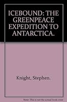 Icebound: The Greenpeace Expedition to Antartica 1869410203 Book Cover
