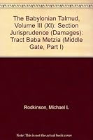 New Edition of the Babylonian Talmud. Volume III (XI) - Section Jurisprudence (Damages), Tract Baba Metzia (Middle Gate, Part I) B000QY29EA Book Cover