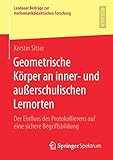  Geometrische Körper an inner- und außerschulischen Lernorten: Der Einfluss des Protokollierens auf eine sichere Begriffsbildung (Landauer Beiträge zur mathematikdidaktischen Forschung)