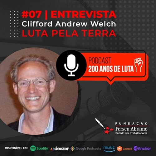 #07 | Luta pela terra: entrevista com Clifford Andrew Welch copertina
