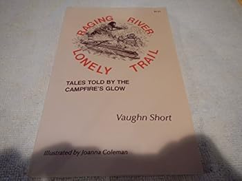Paperback Raging River, Lonely Trail Tales Told by the Campfire's Glow Book