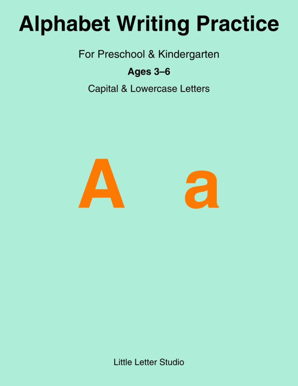 Alphabet Writing Practice: For Preschool & Kindergarten | Capital & Lowercase Letters