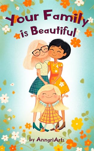 Your Family Is Beautiful: Series of Inclusive Books for Children, Toddler Books About Love and Family and Books for Babie About Different Types of Families